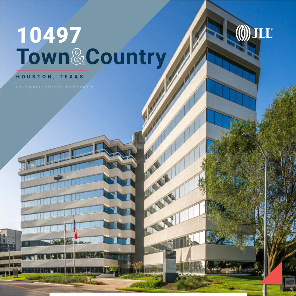 10497 Town Country HOUSTON, TEXAS Confidential Offering Memorandum Confidential Offering Memorandum | JLL the Full Agreements