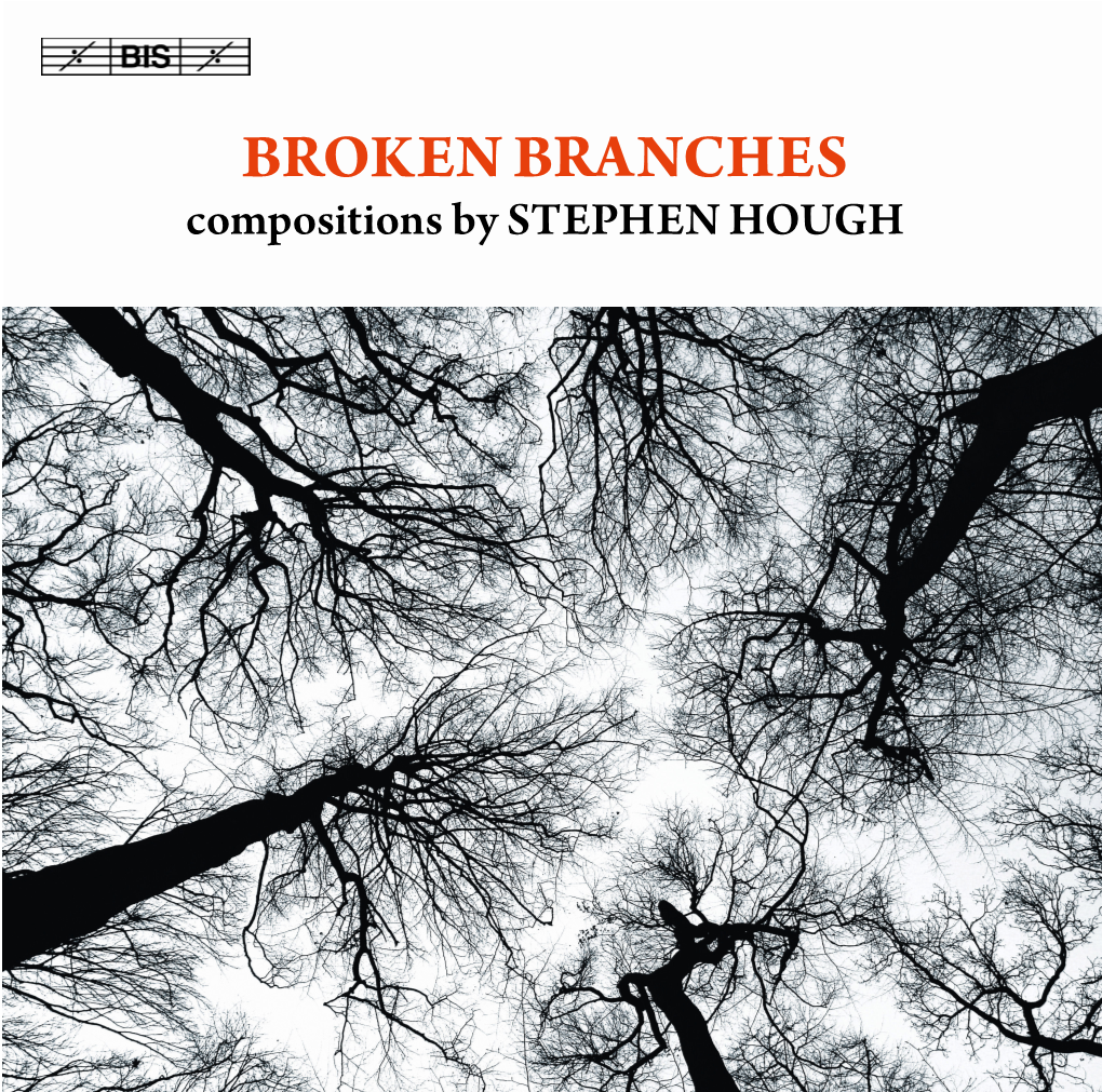 BROKEN BRANCHES Compositions by STEPHEN HOUGH
