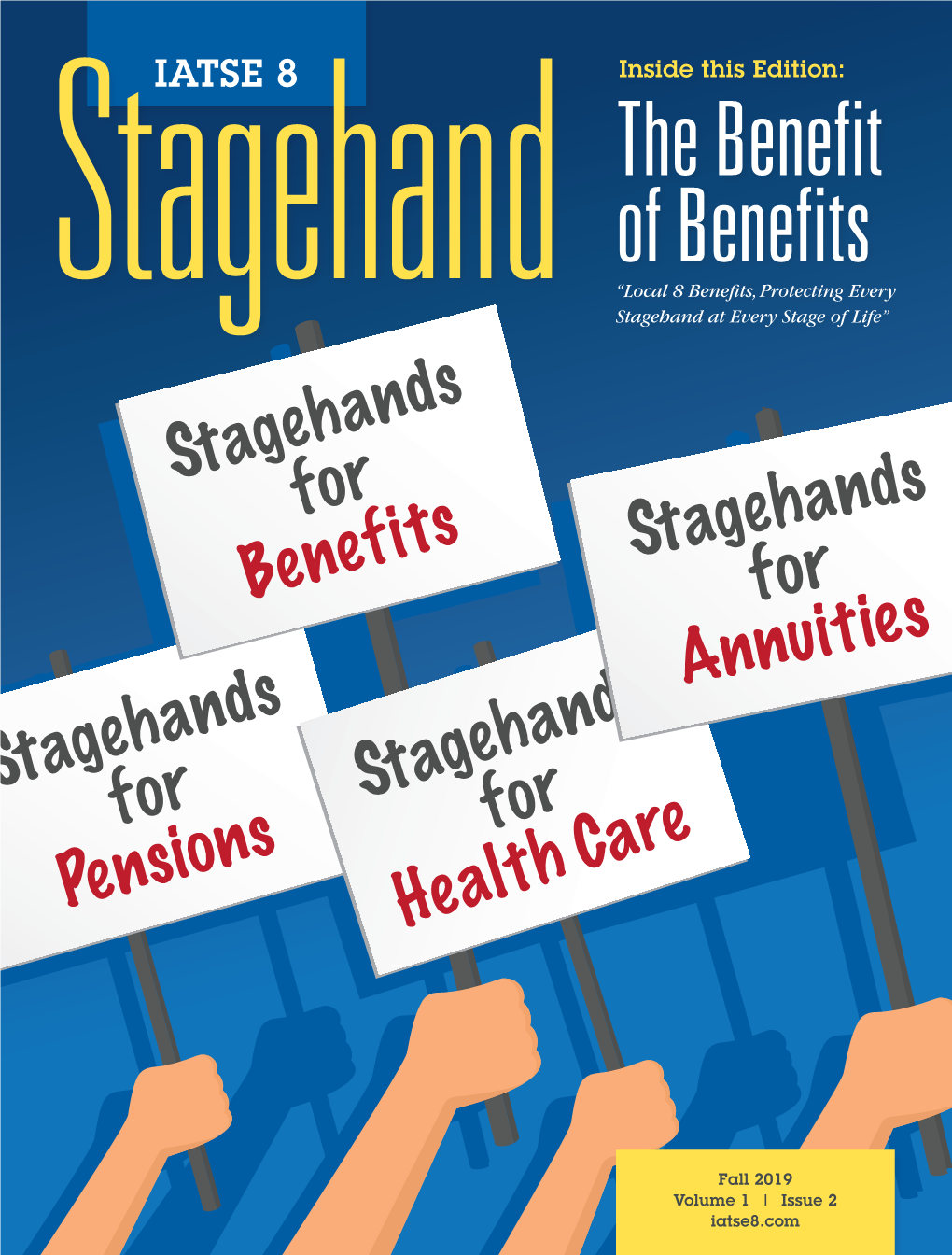 The Benefit of Benefits “Local 8 Benefits, Protecting Every Stagehand Stagehand at Every Stage of Life”
