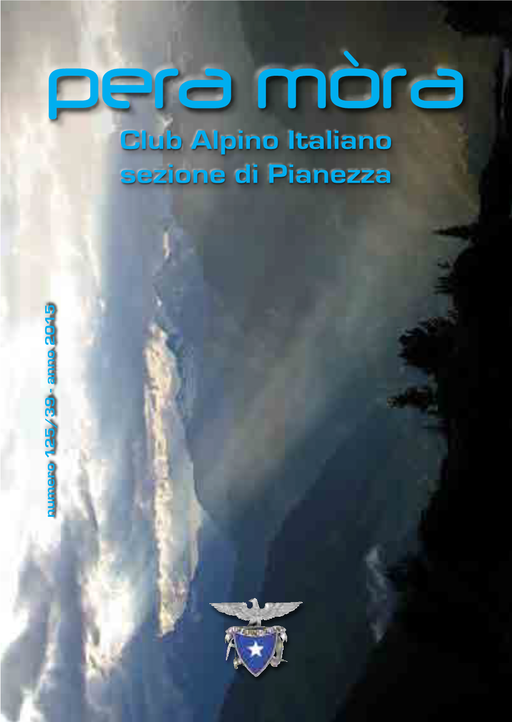 Club Alpino Italiano Sezione Di Pianezza Numero 125/39 - Anno 2015 2 Sommario Crescere Insieme