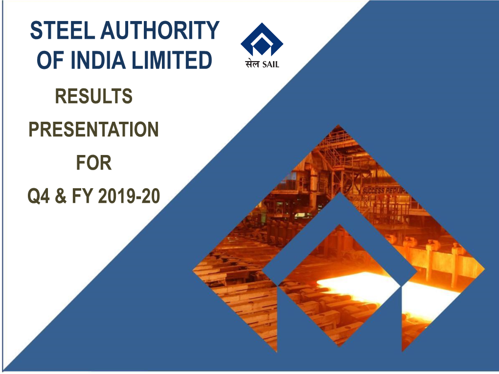 Steel Authority of India Limited Results Presentation for Q4 & Fy 2019-20 Steel Authority of India Limited