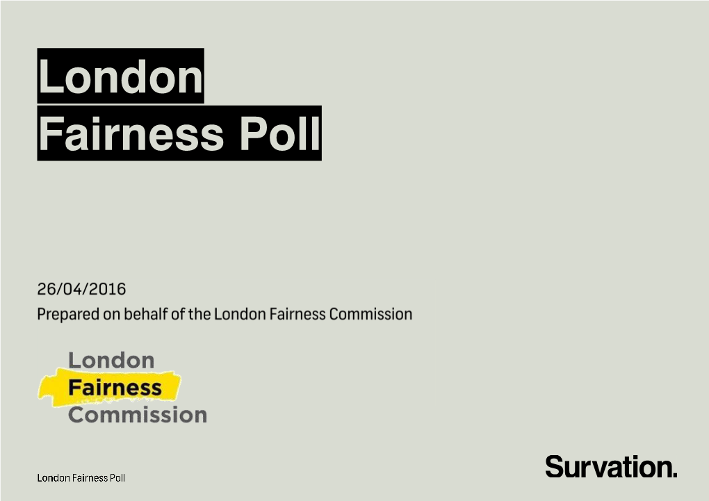 London Fairness Poll Page 4 Prepared on Behalf of the London Fairness Commission 26 Apr 2016 Table 1 Q1