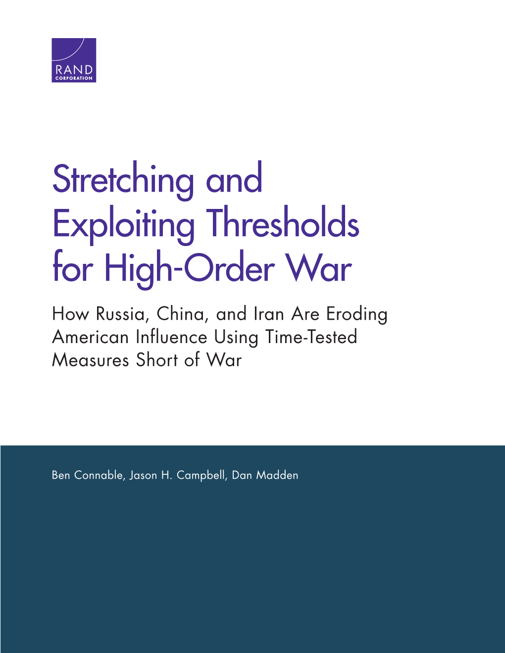 Stretching and Exploiting Thresholds for High-Order War How Russia, China, and Iran Are Eroding American Influence Using Time-Tested Measures Short of War