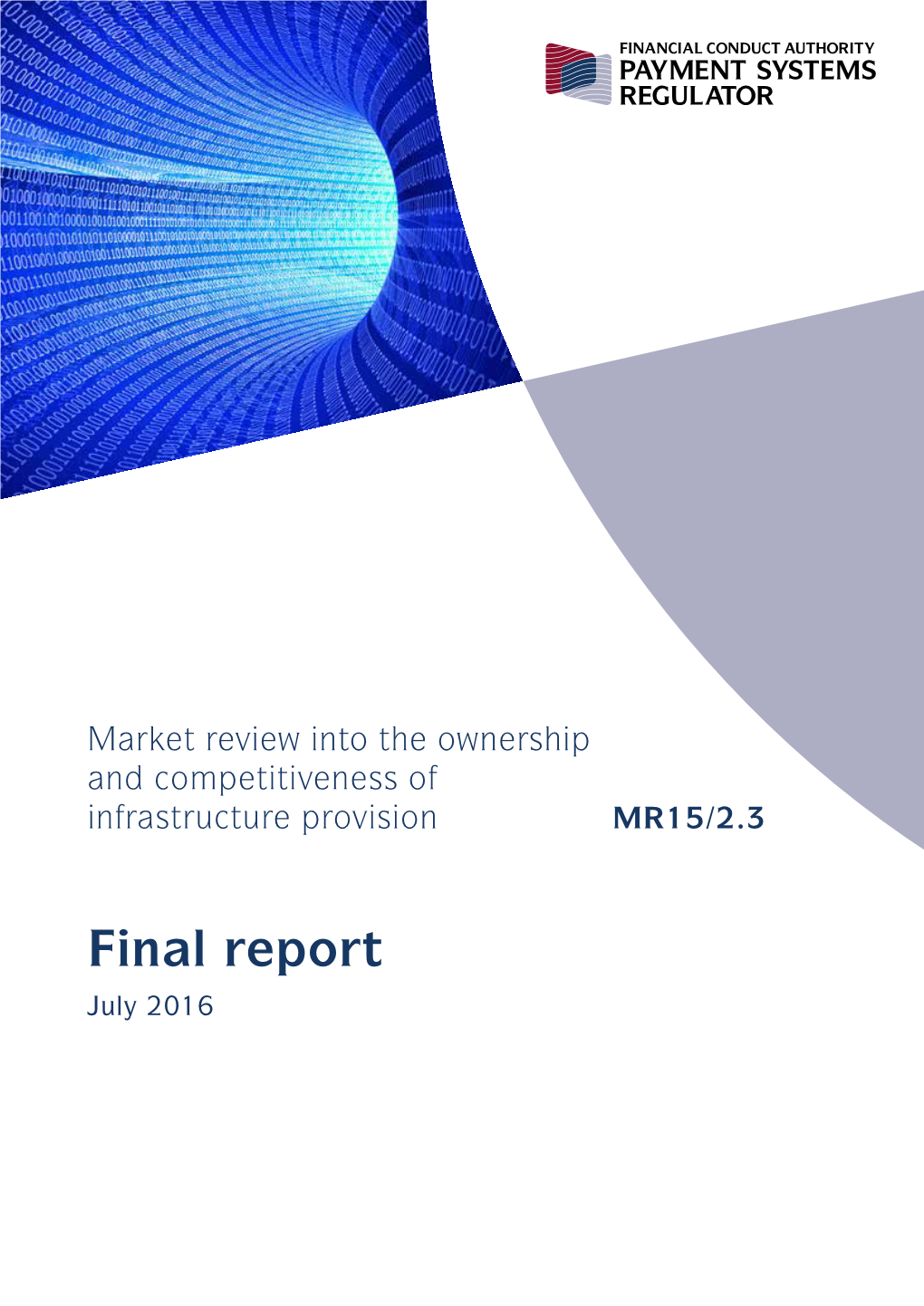 Final Report July 2016 in This Final Report We Set out Our View on the Ownership and Competitiveness of Infrastructure Provision for the Bacs, FPS and LINK Systems