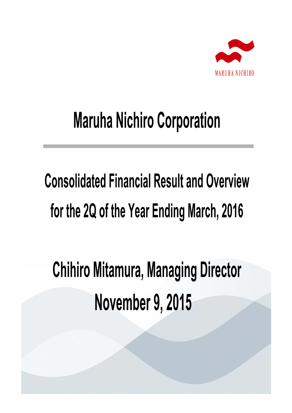 Consolidated Financial Result and Overview Maruha Nichiro