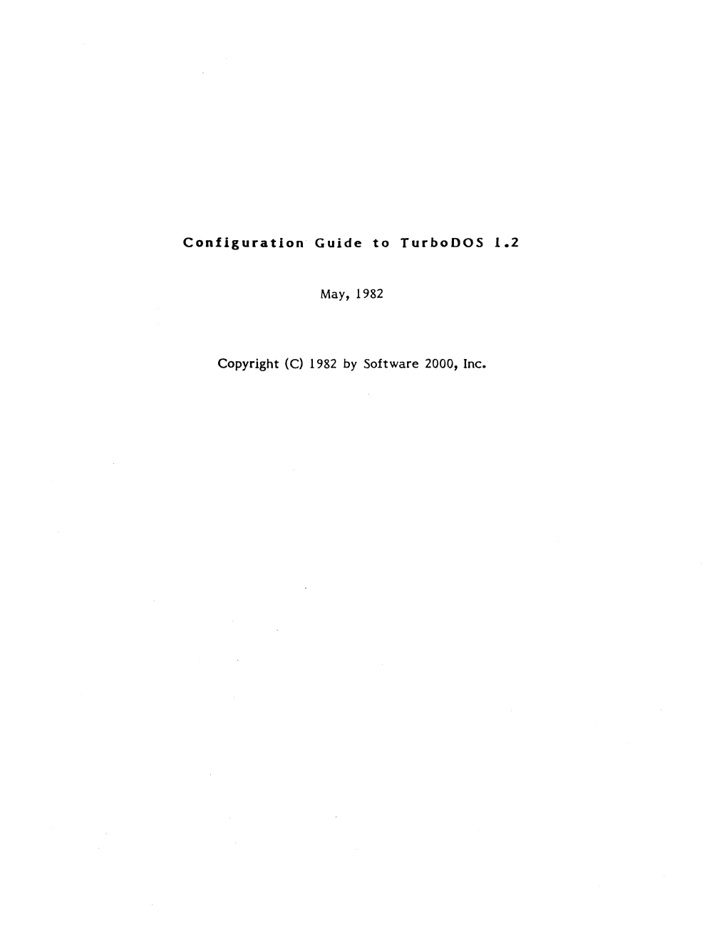 Configuration Guide to Turbodos 1.2 May, 1982 Copyright (C) 1982