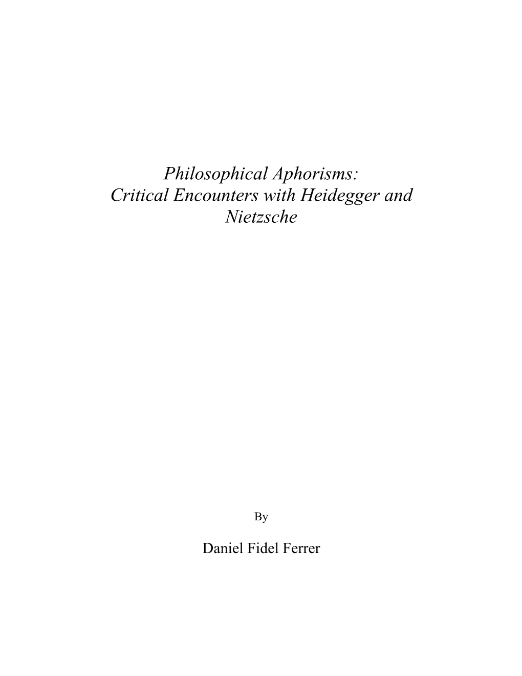 Philosophical Aphorisms: Critical Encounters with Heidegger and Nietzsche