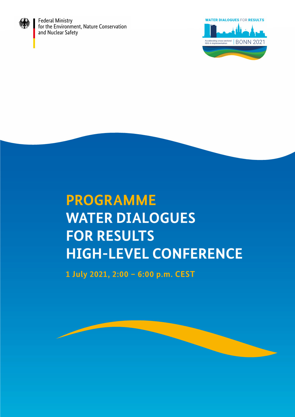 PROGRAMME WATER DIALOGUES for RESULTS HIGH-LEVEL CONFERENCE 1 July 2021, 2:00 – 6:00 P.M