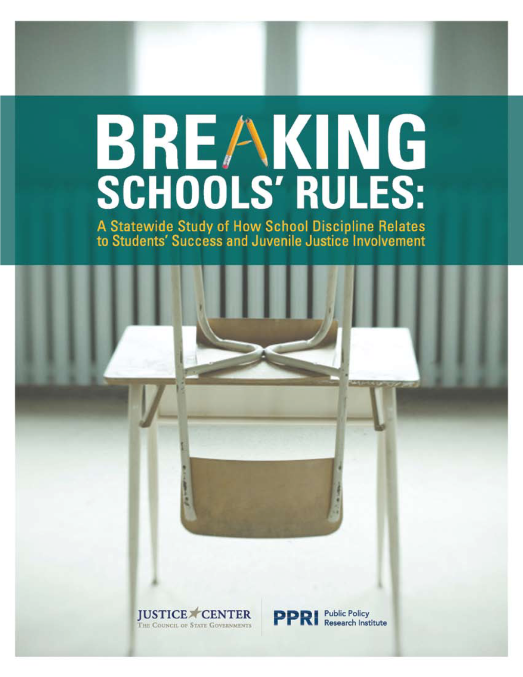 BREAKING SCHOOLS' RULES: a Statewide Study of How School Discipline Relates to Students’ Success and Juvenile Justice Involvement