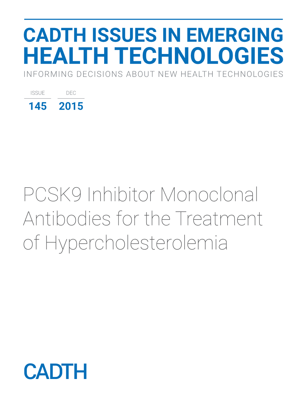 PCSK9 Inhibitor Monoclonal Antibodies for the Treatment of Hypercholesterolemia Authors: Sarah Ndegwa, Michel Boucher, and Monika Mierzwinski-Urban