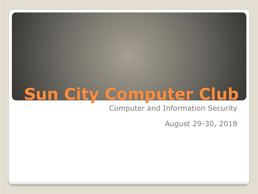 Sun City Computer Club Computer and Information Security