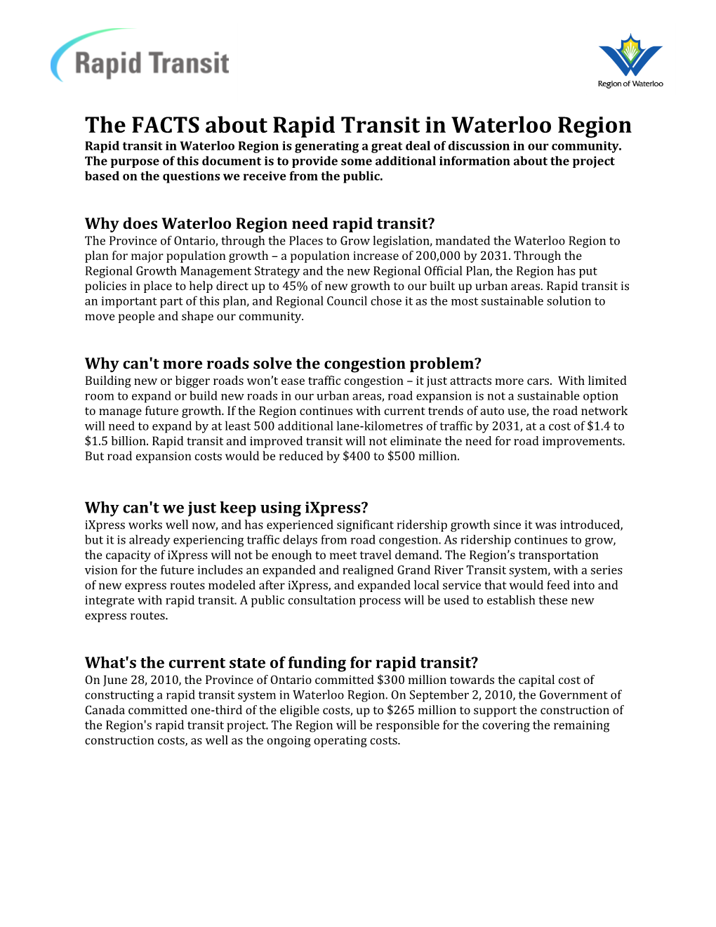 The FACTS About Rapid Transit in Waterloo Region Rapid Transit in Waterloo Region Is Generating a Great Deal of Discussion in Our Community