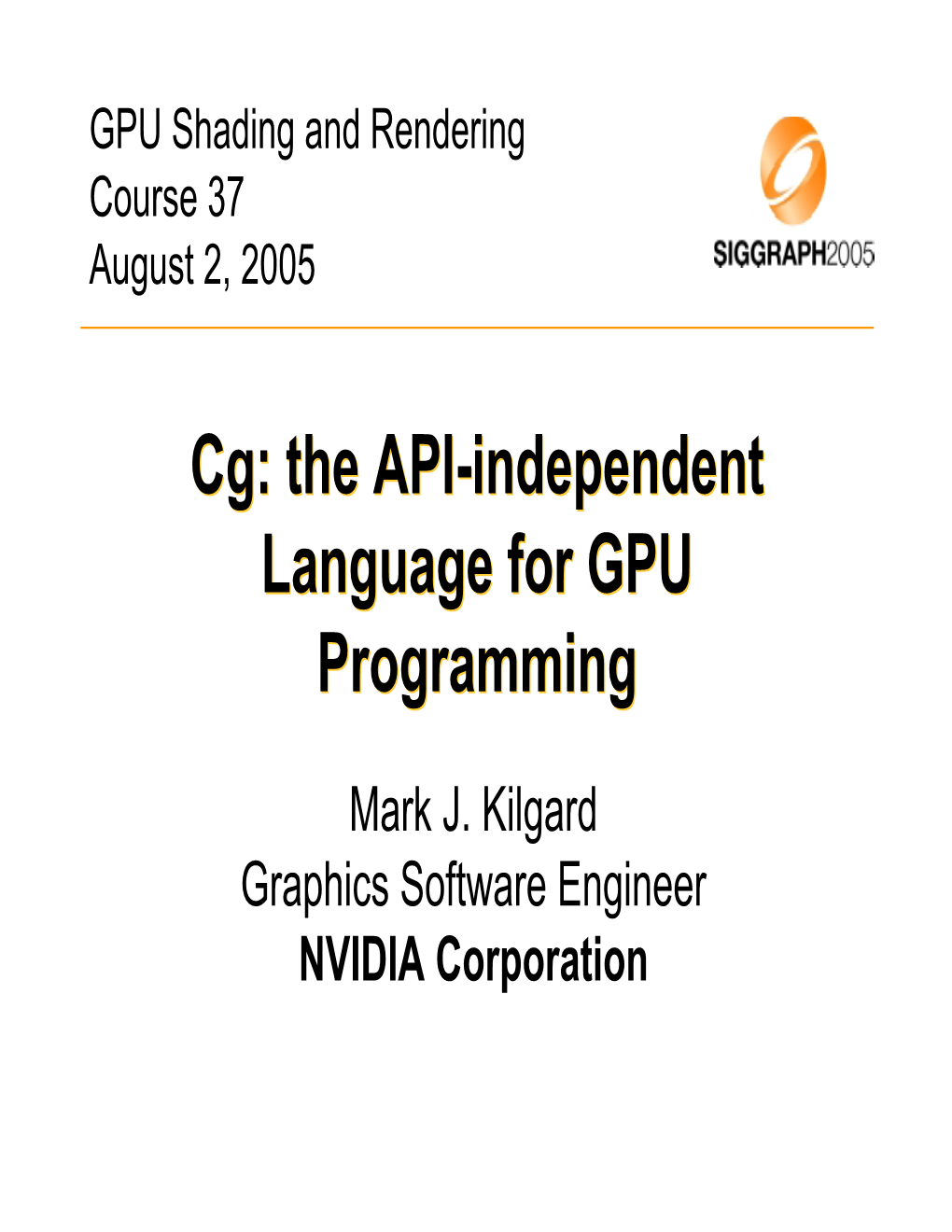 The API-Independent Language for GPU Programming Cg