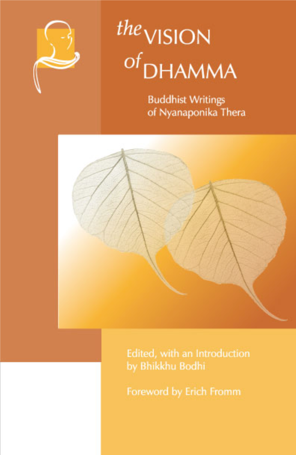 The Vision of Dhamma: Buddhist Writings of Nyanaponika Thera / Edited, with an Introduction by Bhikkhu Bodhi ; Foreword by Erich Fromm.-- 2Nd Ed., Enl