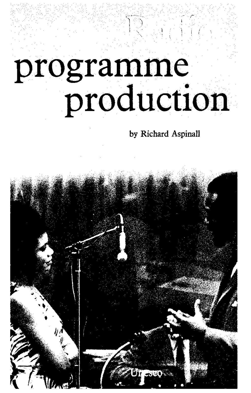 Radio Programme Production: a Manual for Training; 1971