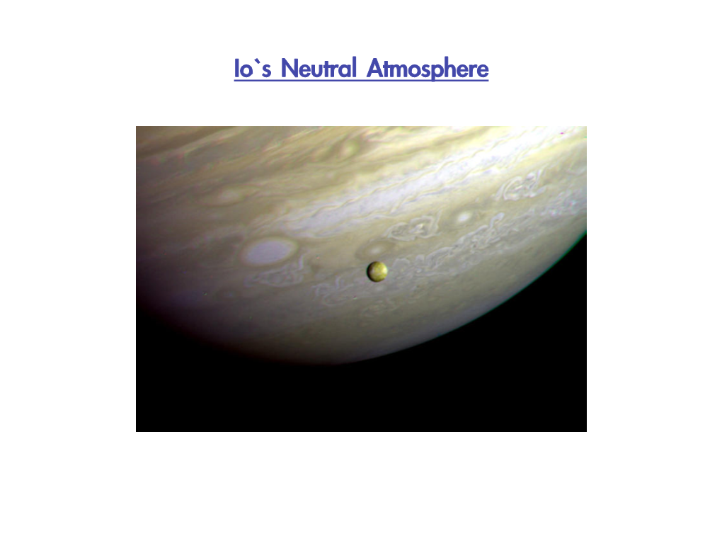 Io`S Neutral Atmosphere Io`S Basic Statistics