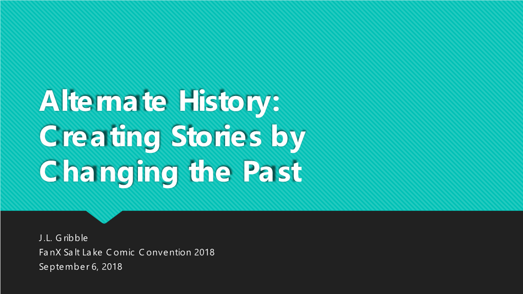 Alternate History Creating Stories by Changing the Past