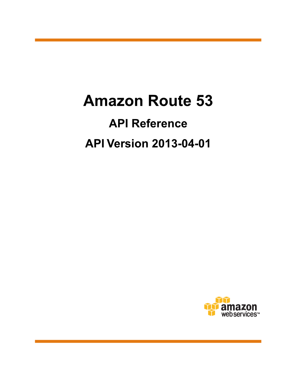 Amazon Route 53 API Reference API Version 2013-04-01 Amazon Route 53 API Reference