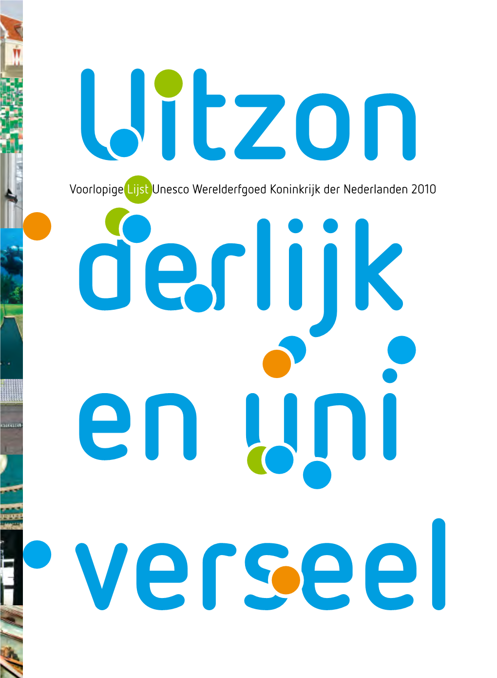 Voorlopige Lijst Unesco Werelderfgoed Koninkrijk Der Nederlanden 2010 Derlijk En Uni Verseel Uitzonderlijk En Universeel En Universeel Uitzonderlijk