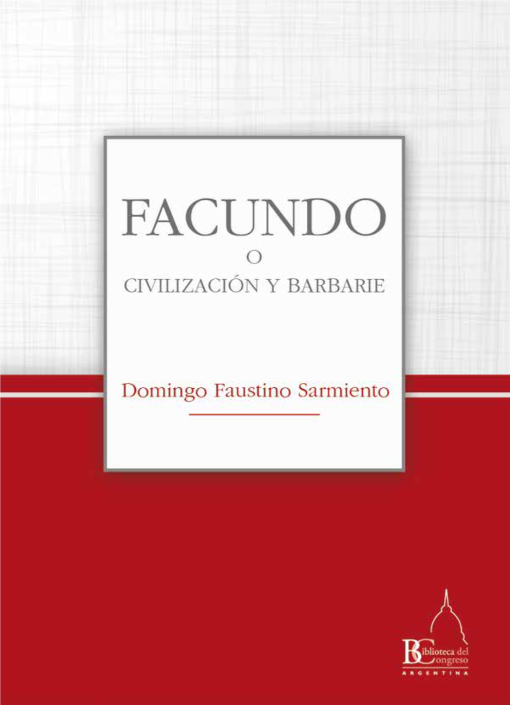 Facundo, O Civilización Y Barbarie De Domingo Faustino Sarmiento