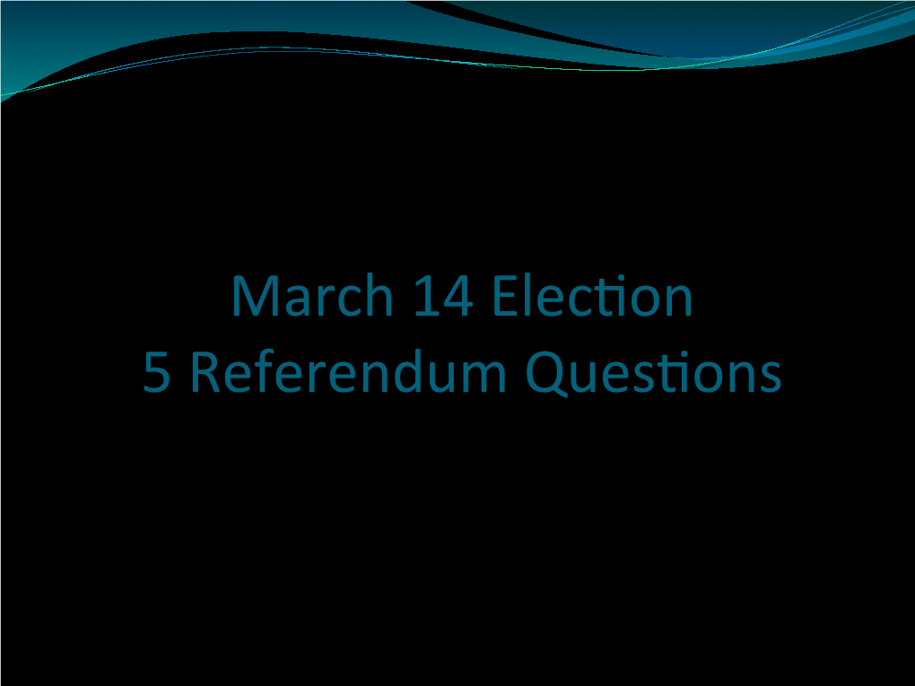 March 14 Elec1on 5 Referendum Ques1ons