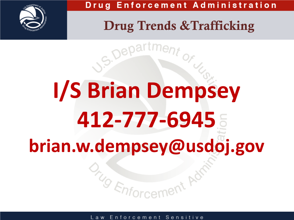 I/S Brian Dempsey 412-777-6945 Brian.W.Dempsey@Usdoj.Gov Law Enforcement Sensitive Law Enforcement Sensitive 360 Degree Strategy