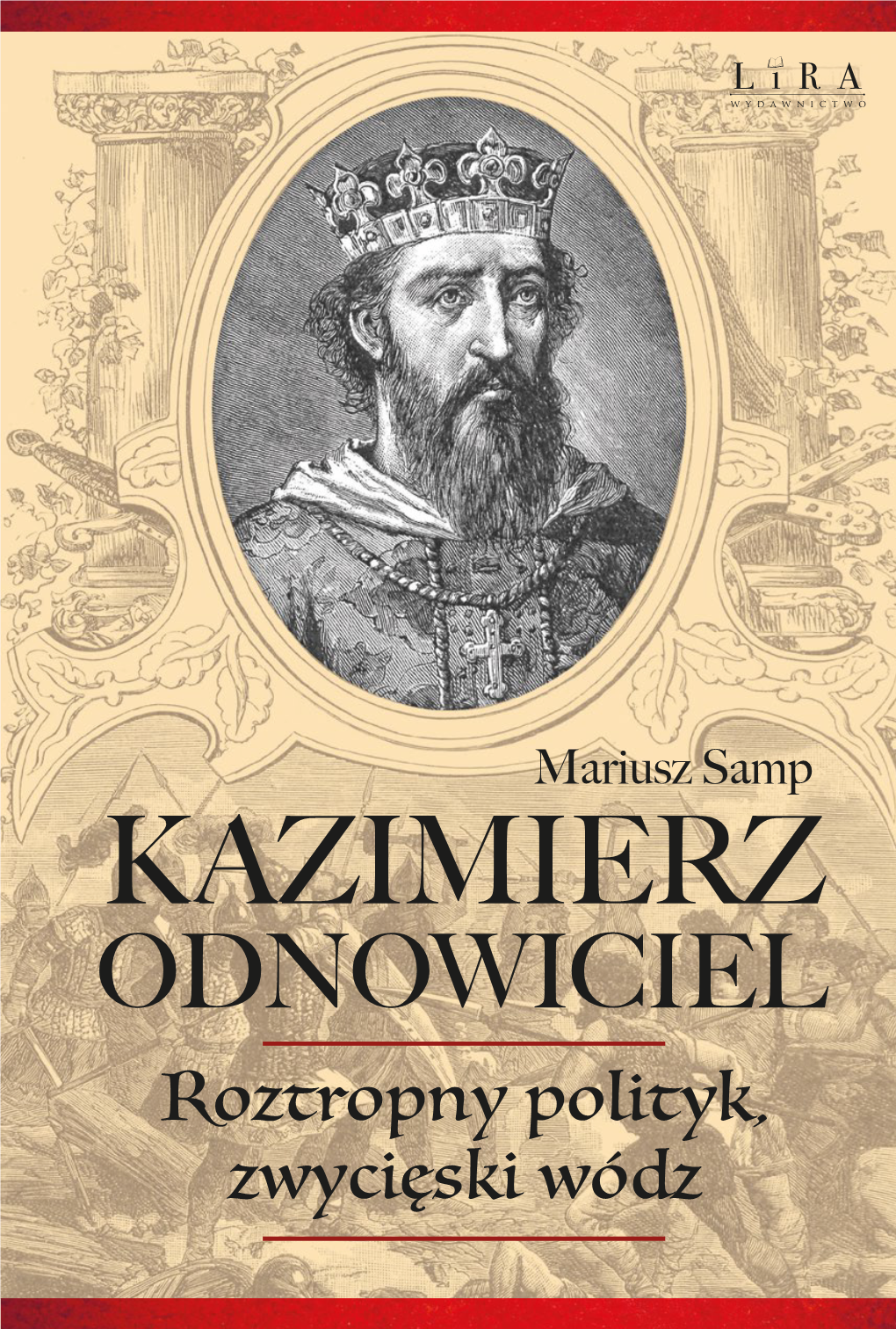 Kazimierz Odnowiciel. Roztropny Polityk