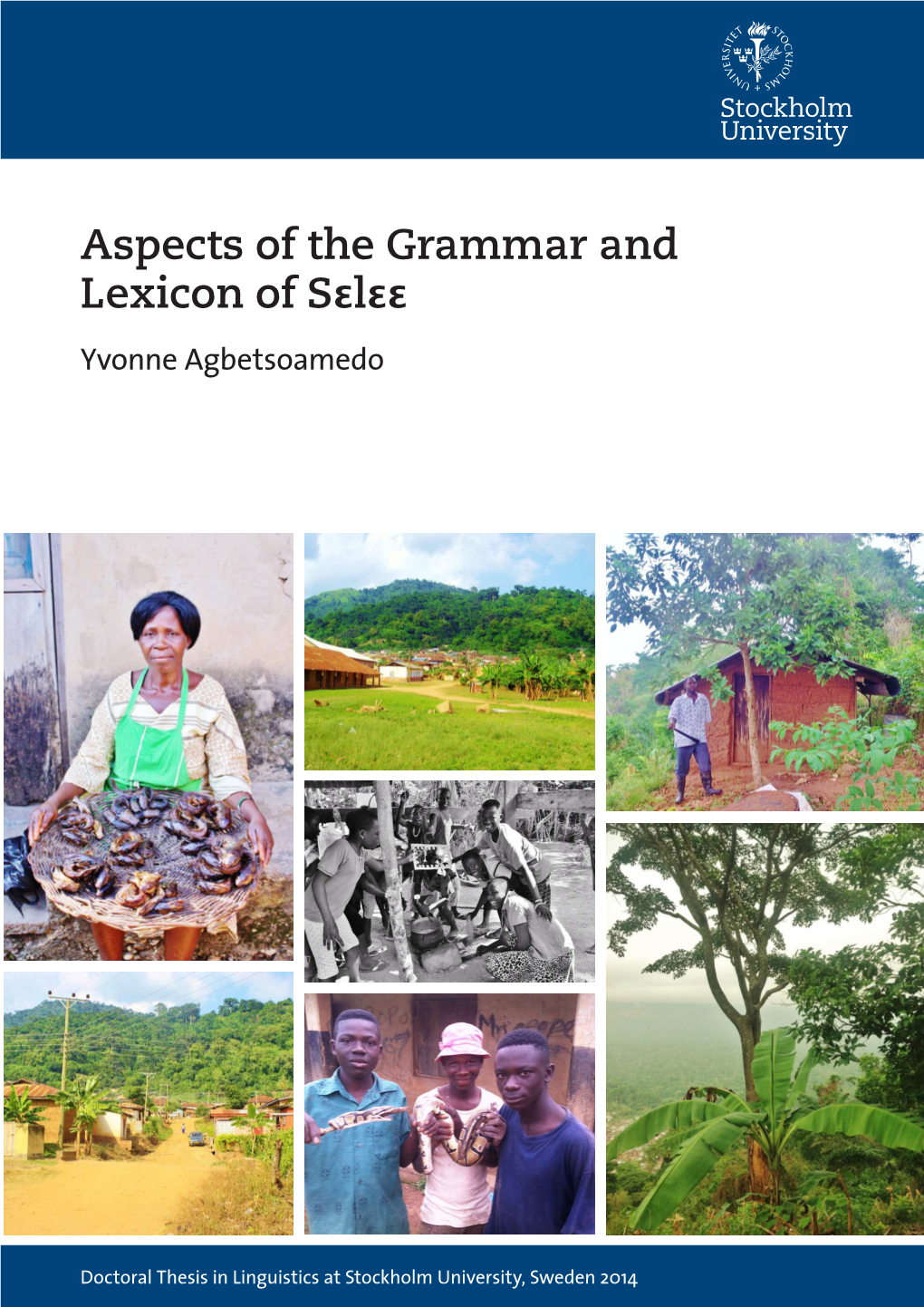 Aspects of the Grammar and Lexicon of Sεlεε Yvonne Agbetsoamedo Ε Ε Ε