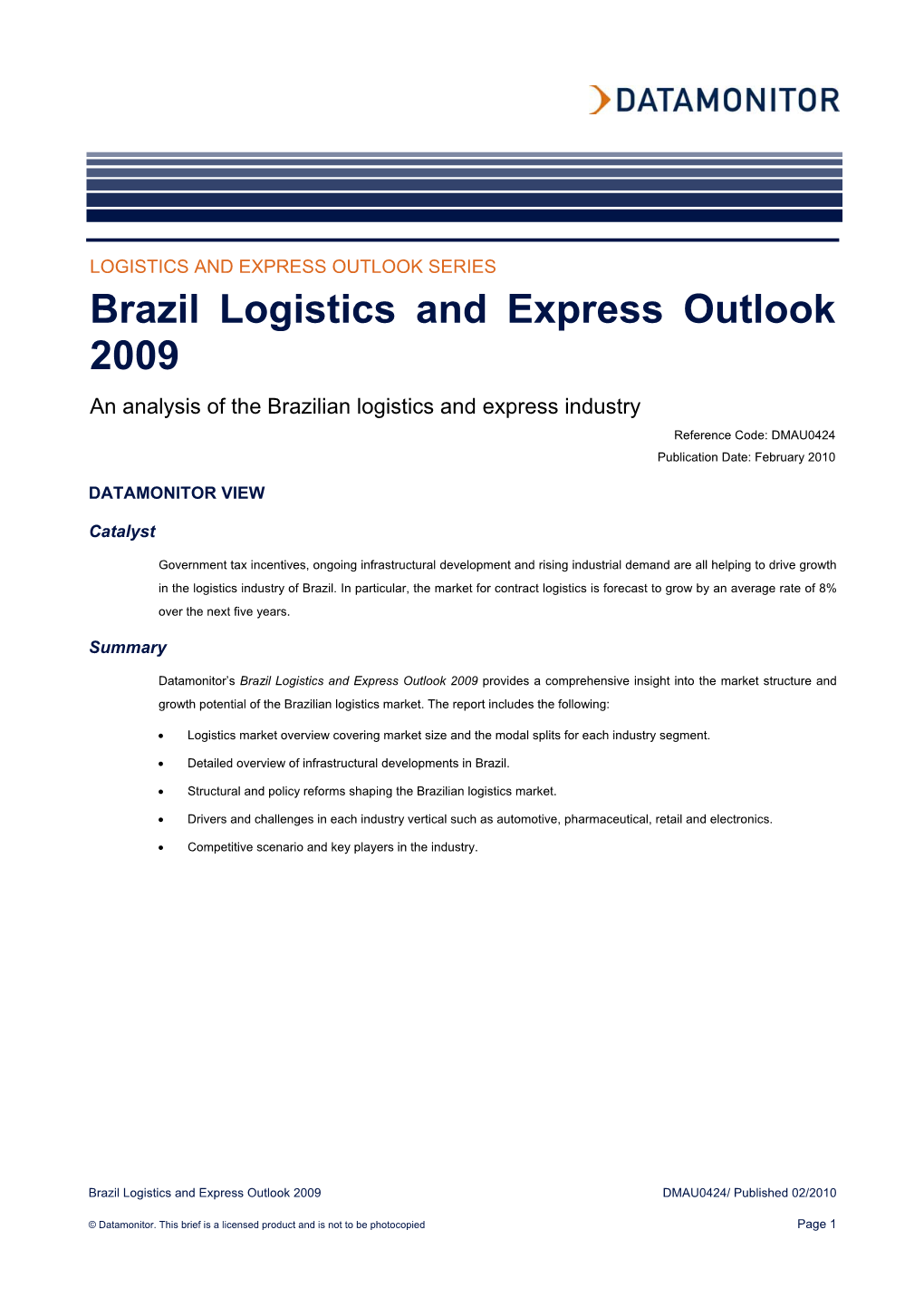 Brazil Logistics and Express Outlook 2009 an Analysis of the Brazilian Logistics and Express Industry Reference Code: DMAU0424 Publication Date: February 2010