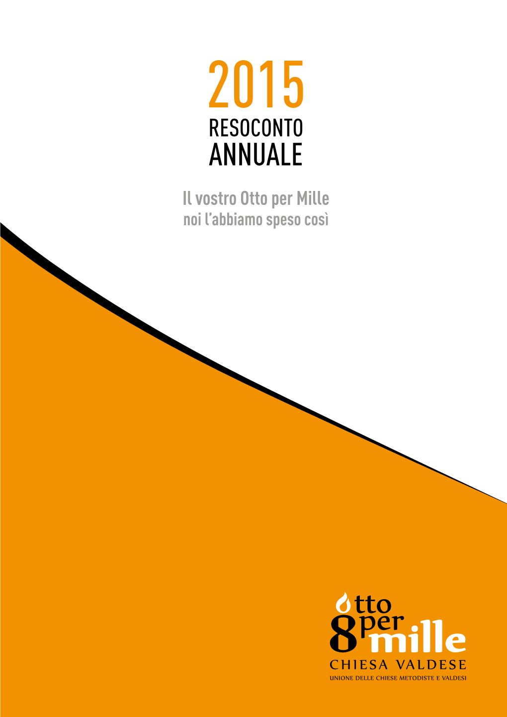 ANNUALE Il Vostro Otto Per Mille Noi L’Abbiamo Speso Così