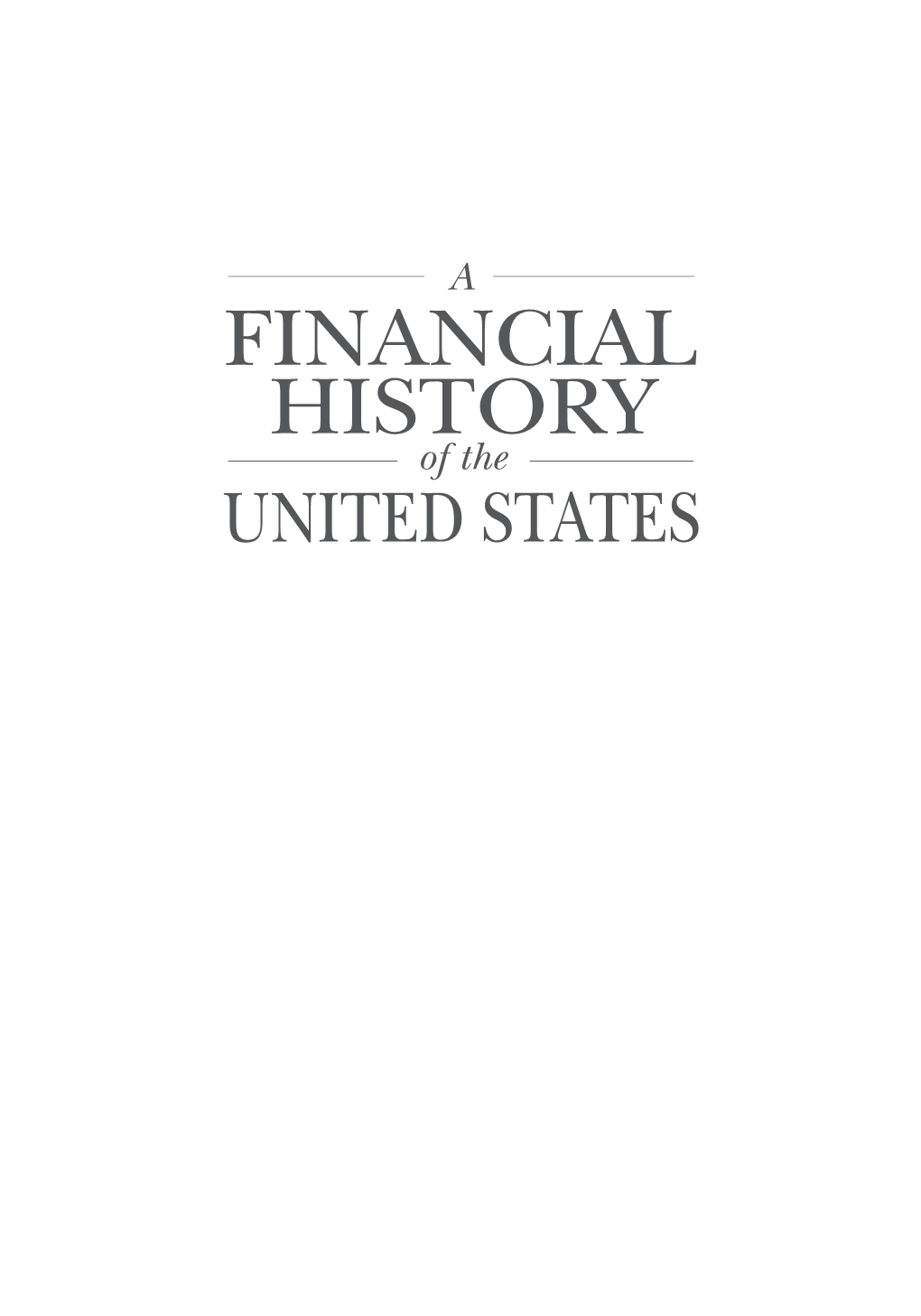 FINANCIAL HISTORY of the UNITED STATES a FINANCIAL HISTORY of the UNITED STATES