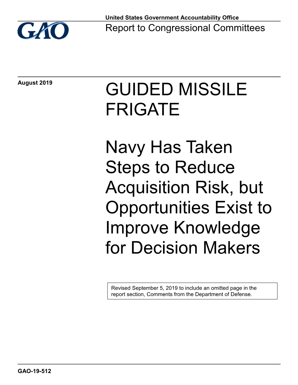 GAO-19-512, Guided Missile Frigate: Navy Has Taken Steps to Reduce