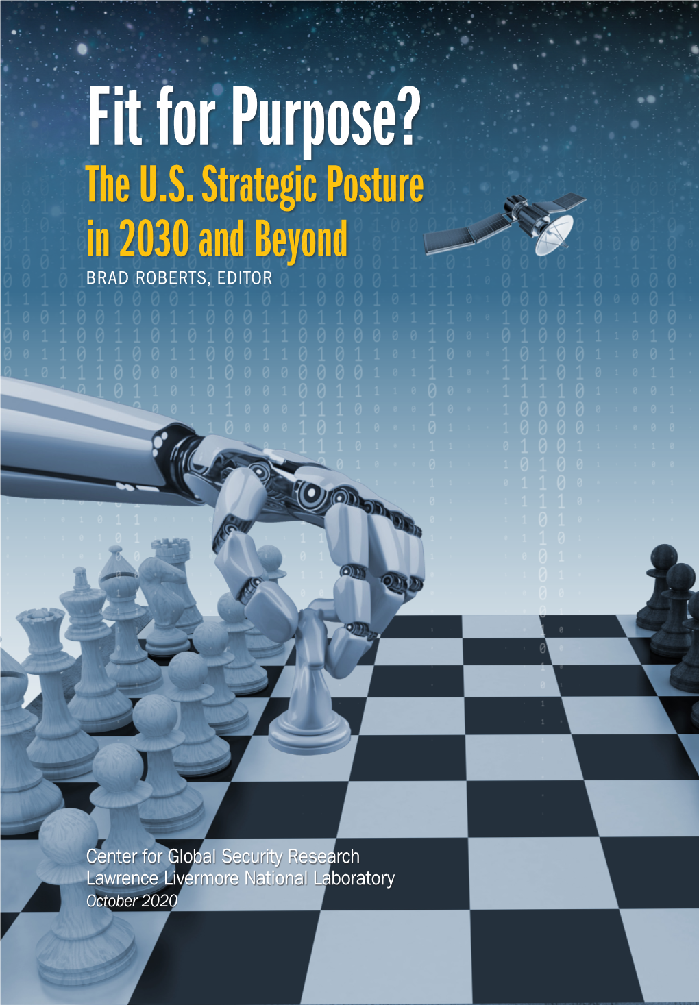 Fit for Purpose? the U.S. Strategic Posture in 2030 and Beyond BRAD ROBERTS, EDITOR