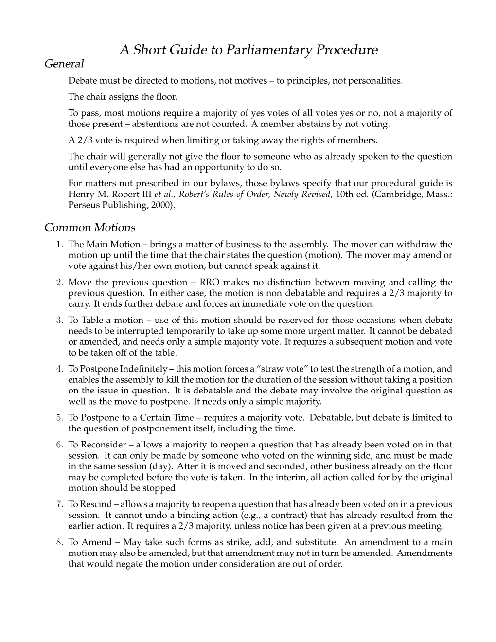 A Short Guide to Parliamentary Procedure General Debate Must Be Directed to Motions, Not Motives – to Principles, Not Personalities