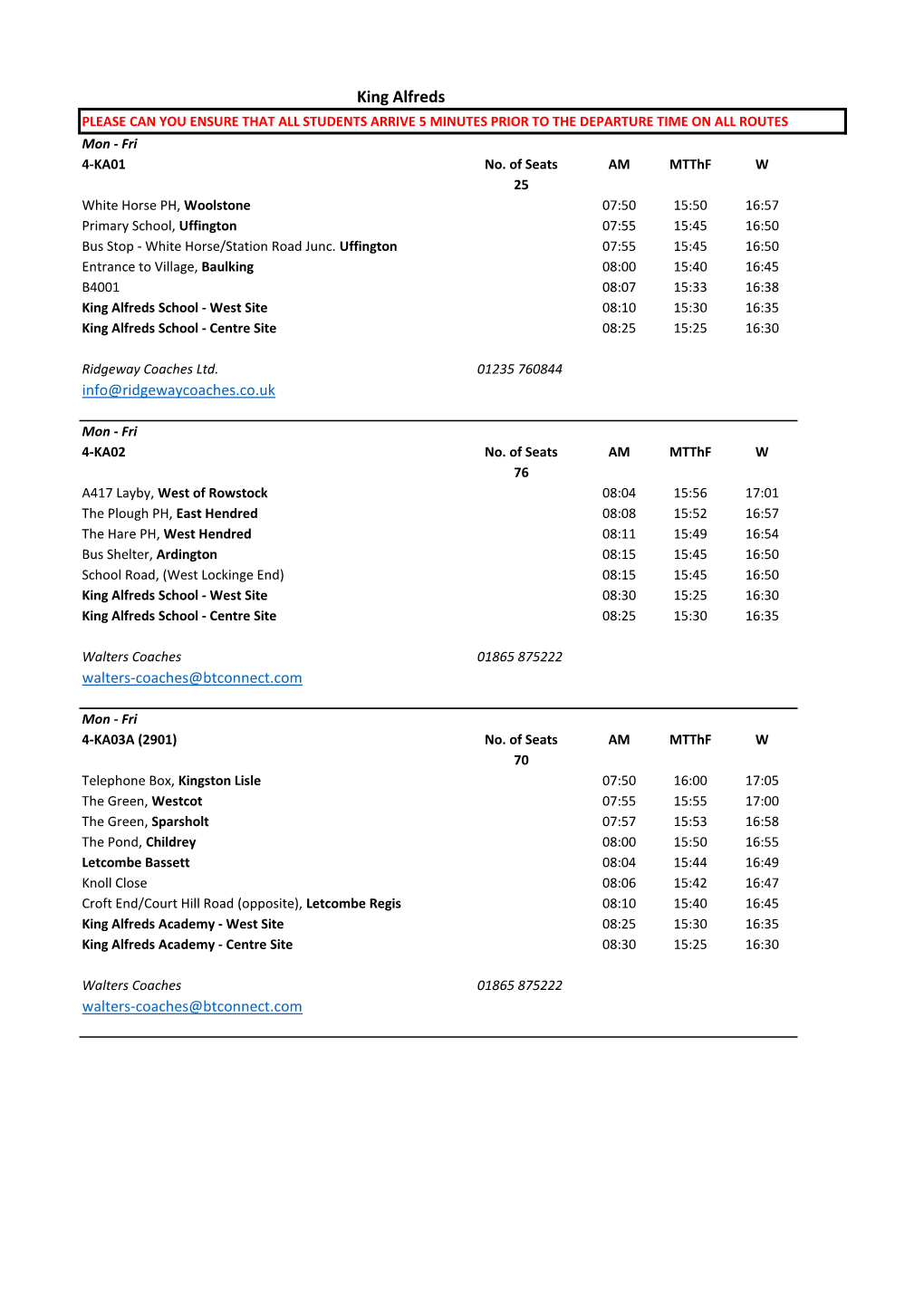 King Alfreds PLEASE CAN YOU ENSURE THAT ALL STUDENTS ARRIVE 5 MINUTES PRIOR to the DEPARTURE TIME on ALL ROUTES Mon - Fri 4-KA01 No