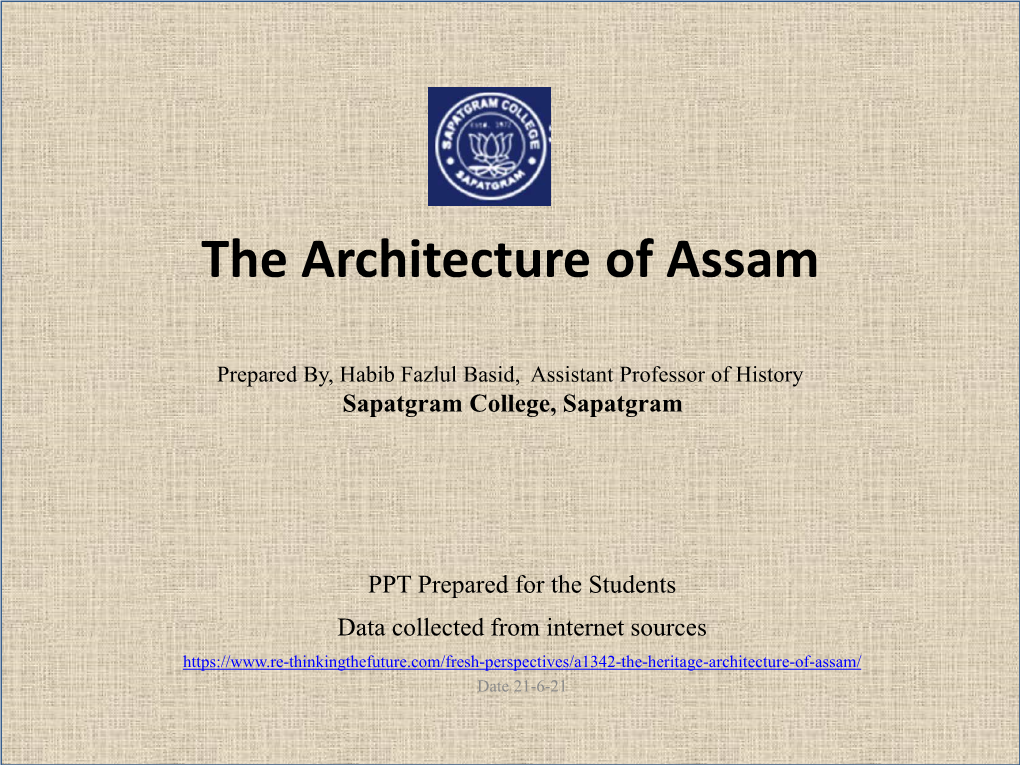 The Heritage Architecture of Assam Has the Greatest Influence from the Indo-Aryan Style of Architecture That Was Predominant Since the Pre-Ãhom Period