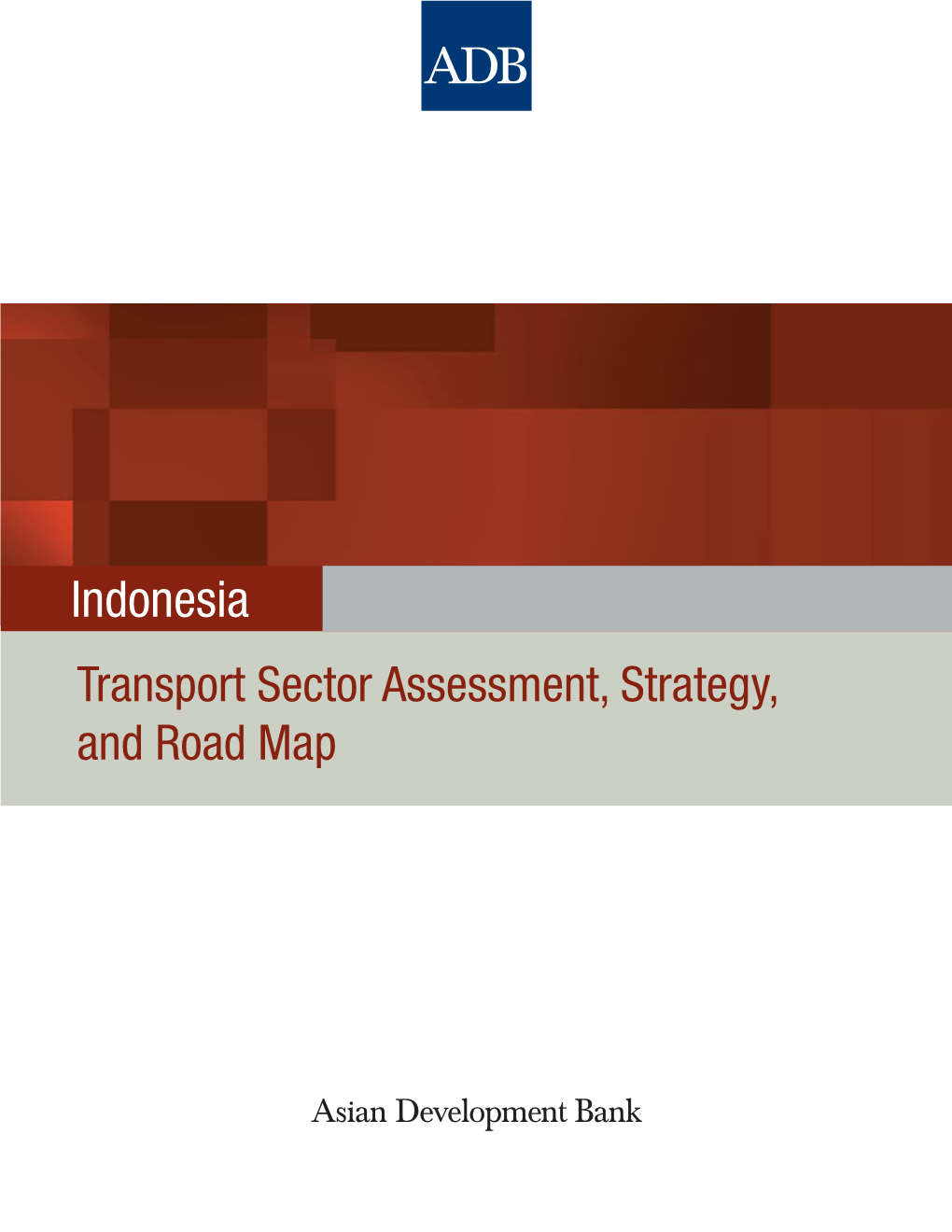 Indonesia: Transport Sector Assessment, Strategy, and Road Map