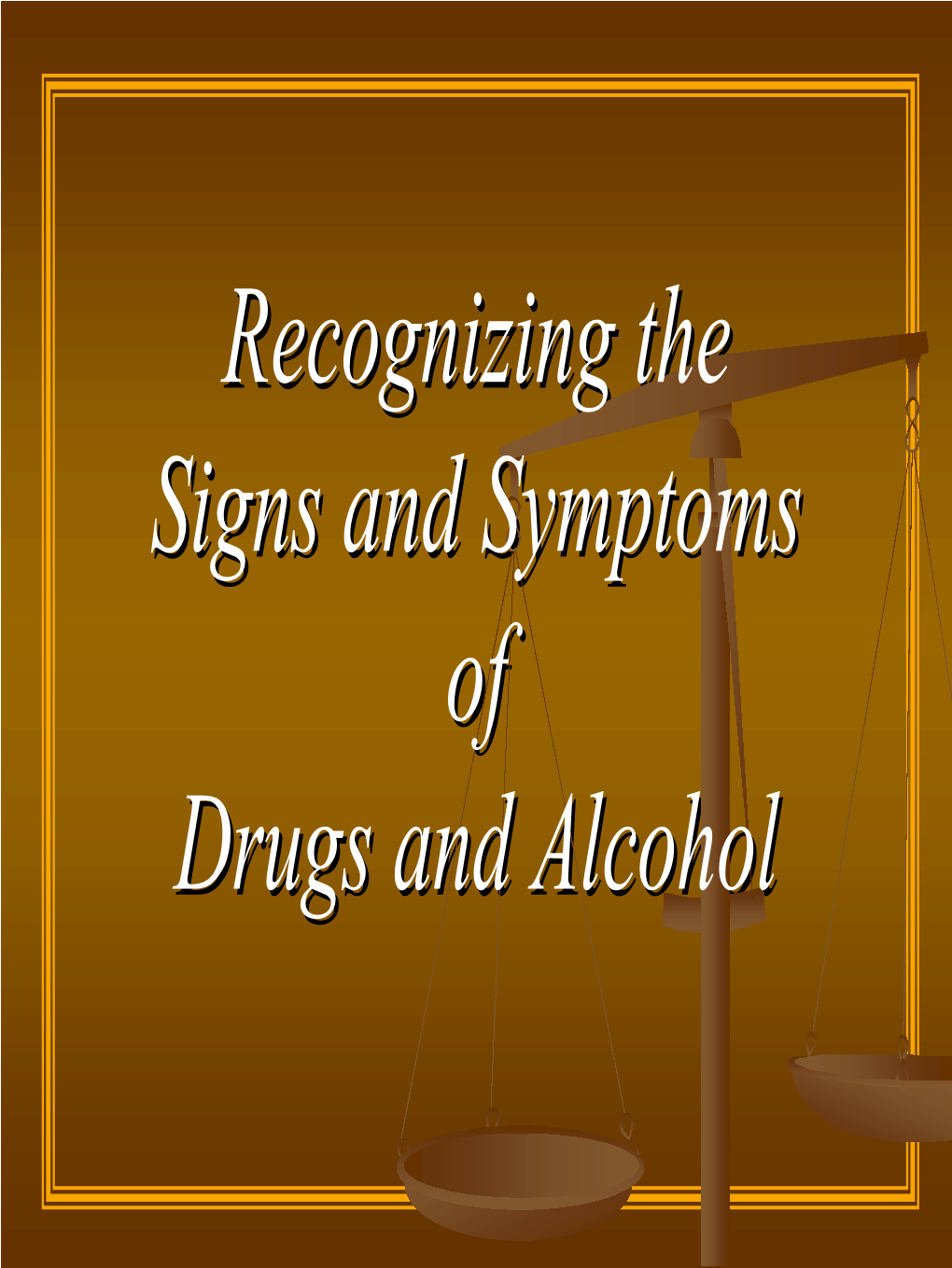 Recognizing the Signs and Symptoms of Drugs and Alcohol