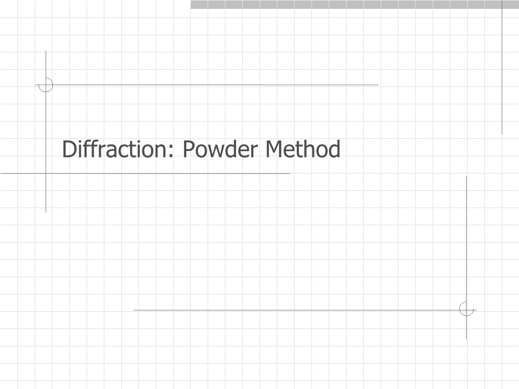 Diffraction: Powder Method Diffraction Methods