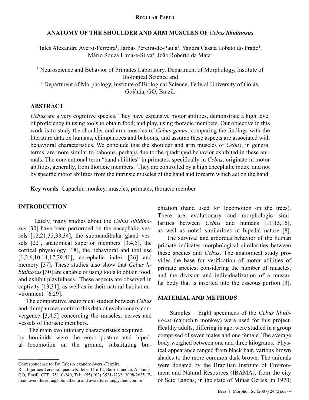 ANATOMY of the SHOULDER and ARM MUSCLES of Cebus Libidinosus Tales Alexandre Aversi-Ferreira1, Jarbas Pereira-De-Paula1, Yandra