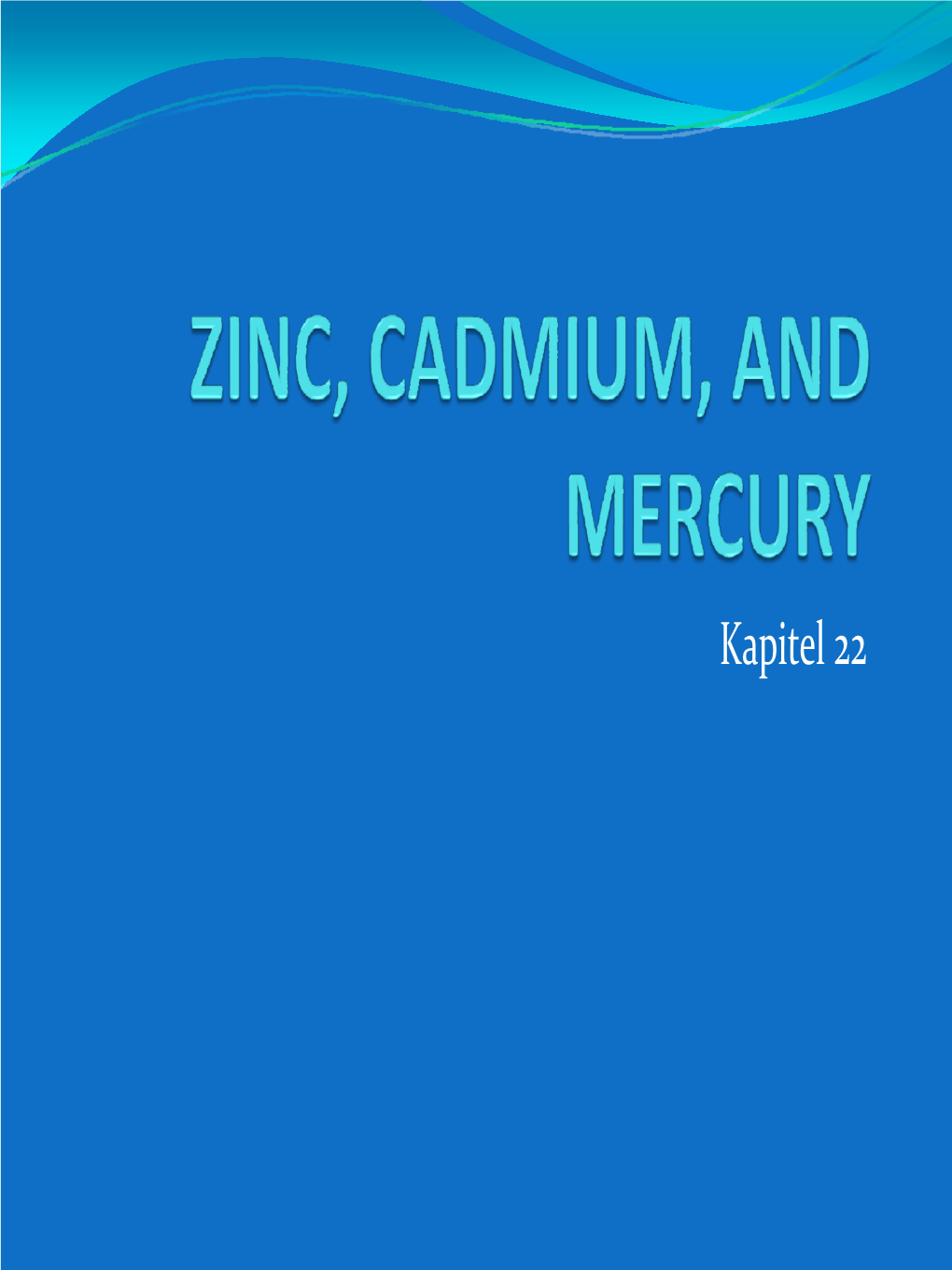 Zinc, Cadmium, and Mercury