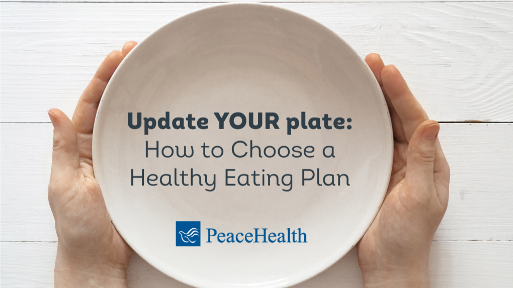 Update YOUR Plate: How to Choose a Healthy Eating Plan Get Ready for Some Fun…