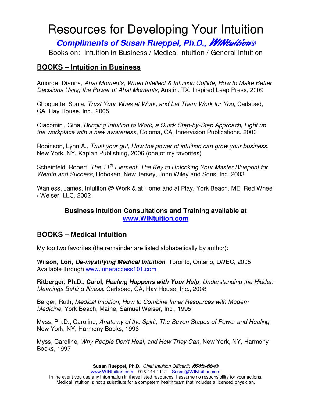 Resources for Developing Your Intuition Compliments of Susan Rueppel, Ph.D., Wwwiiintuition ® Books On: Intuition in Business / Medical Intuition / General Intuition