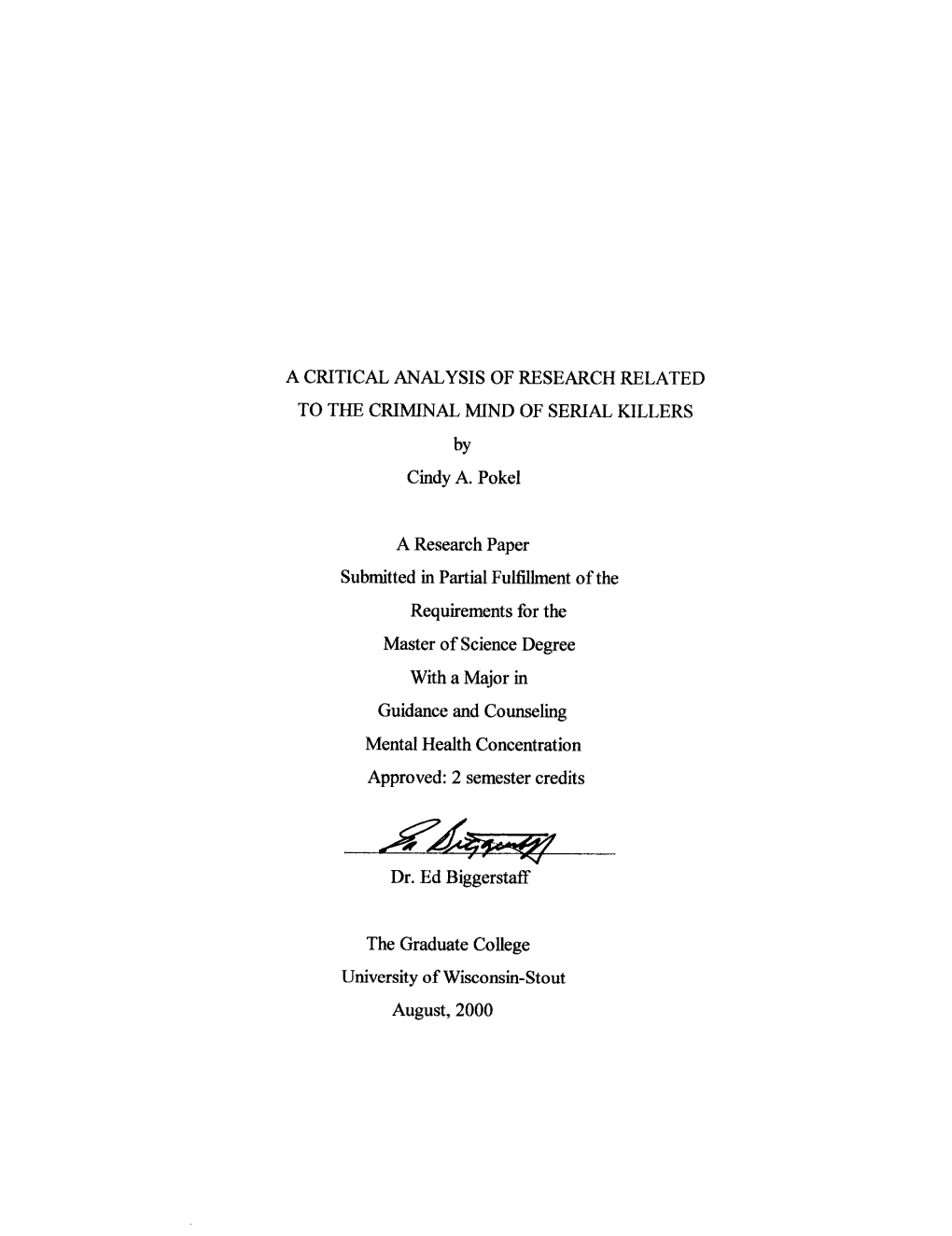 A CRITICAL ANALYSIS of RESEARCH RELATED to the CRIMINAL MIND of SERIAL KILLERS by Cindy A. Pokel a Research Paper Submitted in P