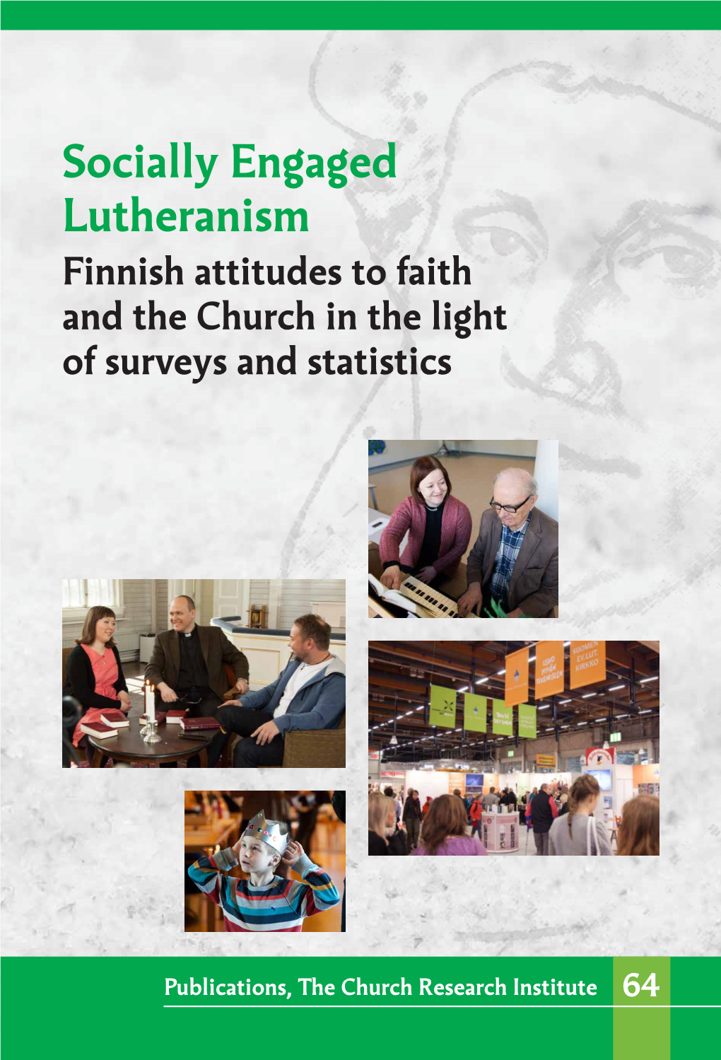 Socially Engaged Lutheranism Finnish Attitudes to Faith and the Church in the Light of Surveys and Statistics