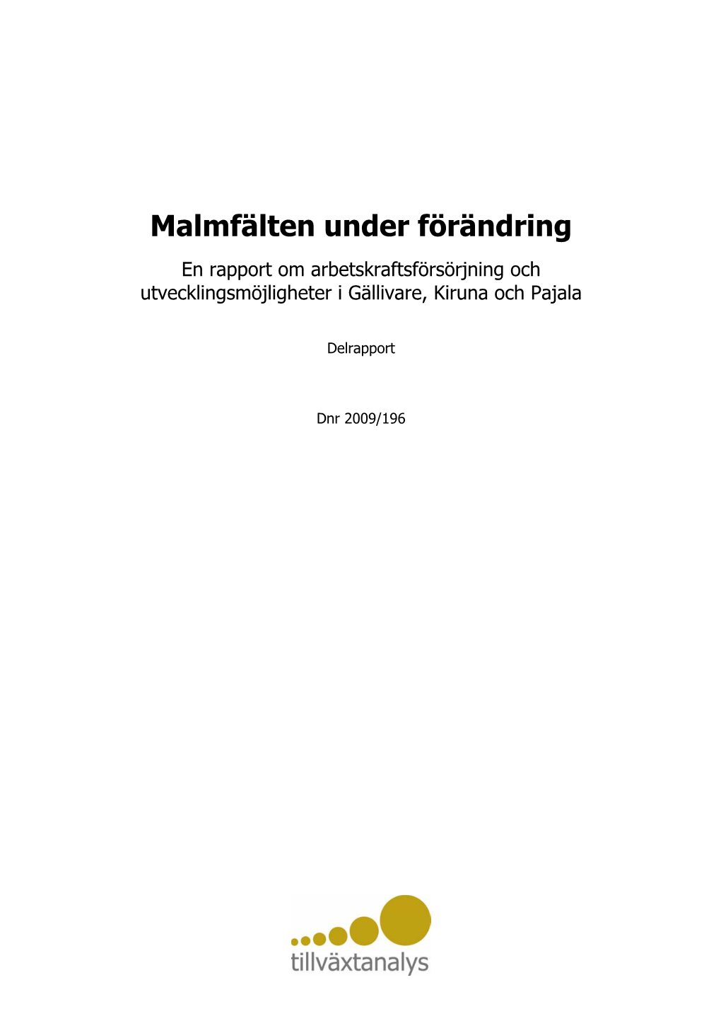 Malmfälten Under Förändring En Rapport Om Arbetskraftsförsörjning Och Utvecklingsmöjligheter I Gällivare, Kiruna Och Pajala