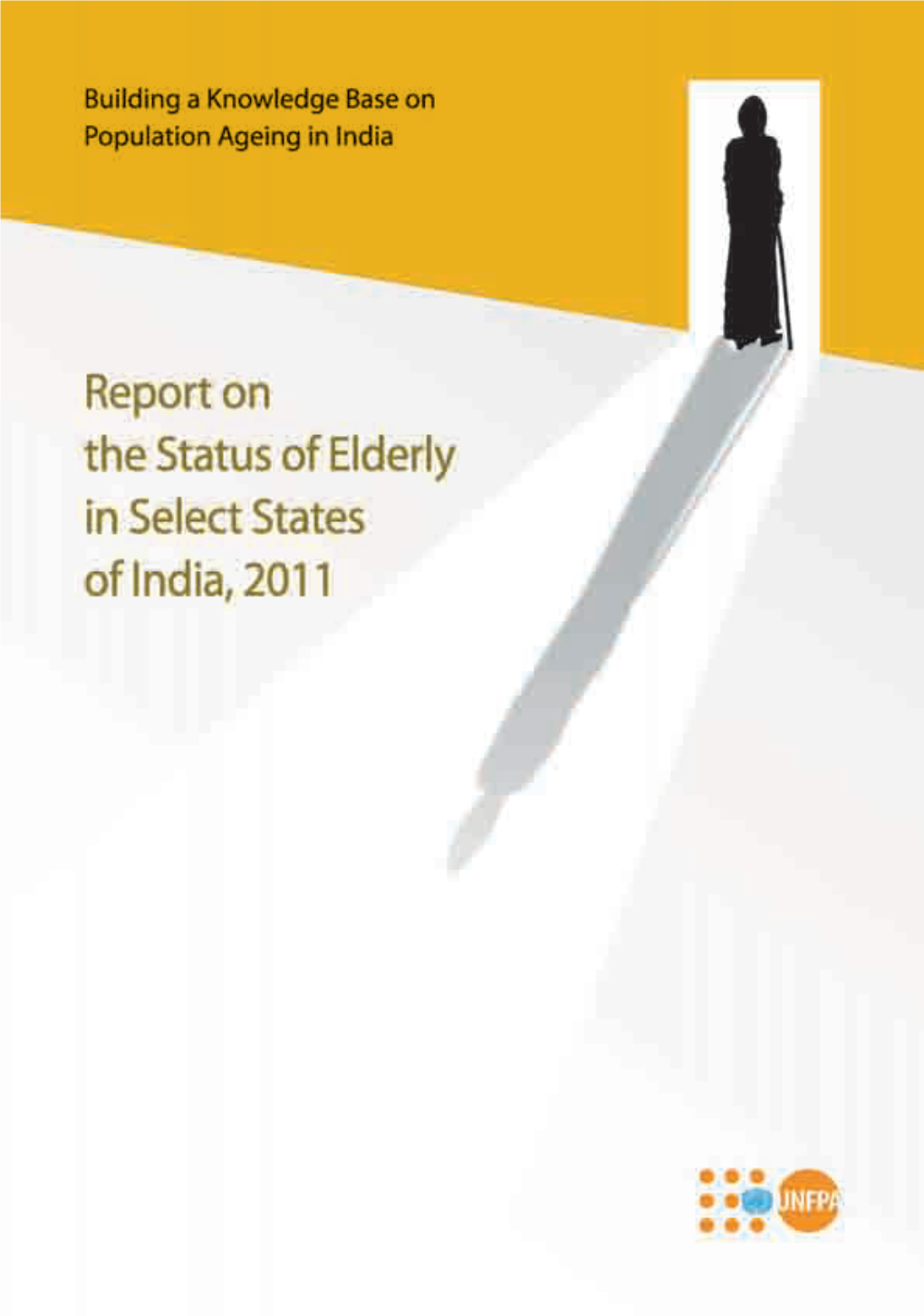 Report on the Status of Elderly in Select States of India, 2011