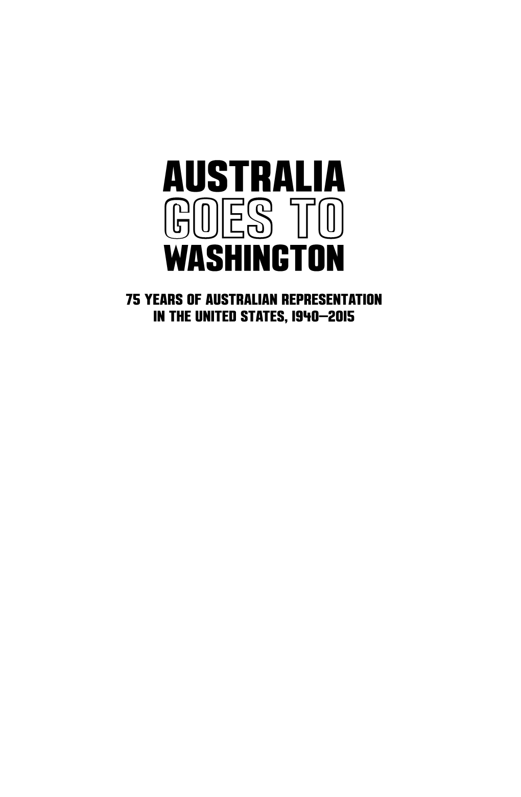 Goes to Washington 75 Years of Australian Representation in the United States, 1940–2015