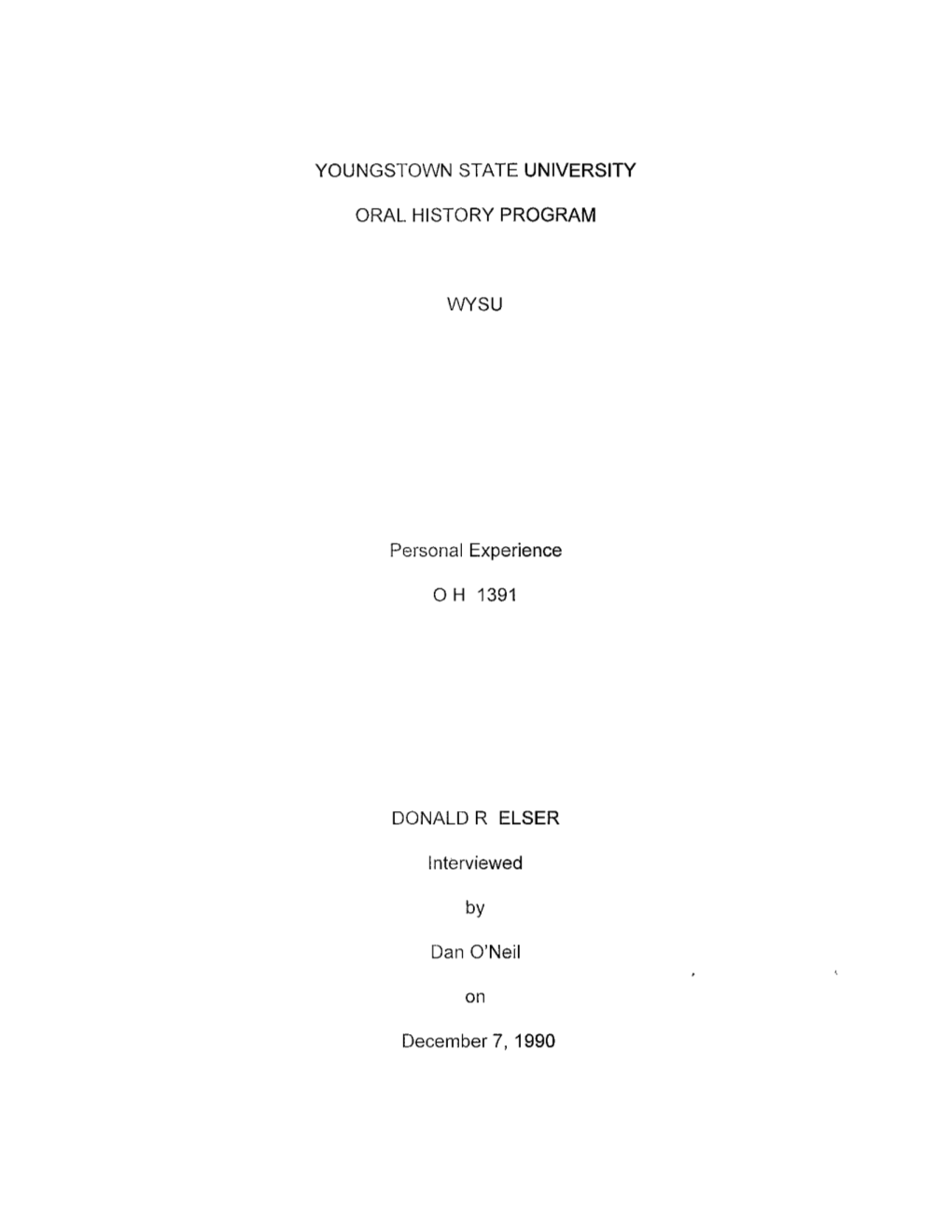 YOUNGSTOWN STATE UNIVERSITY ORAL HISTORY PROGRAM WYSU Personal Experience O H 1391 DONALD R ELSER Interviewed by Dan O'neil on D