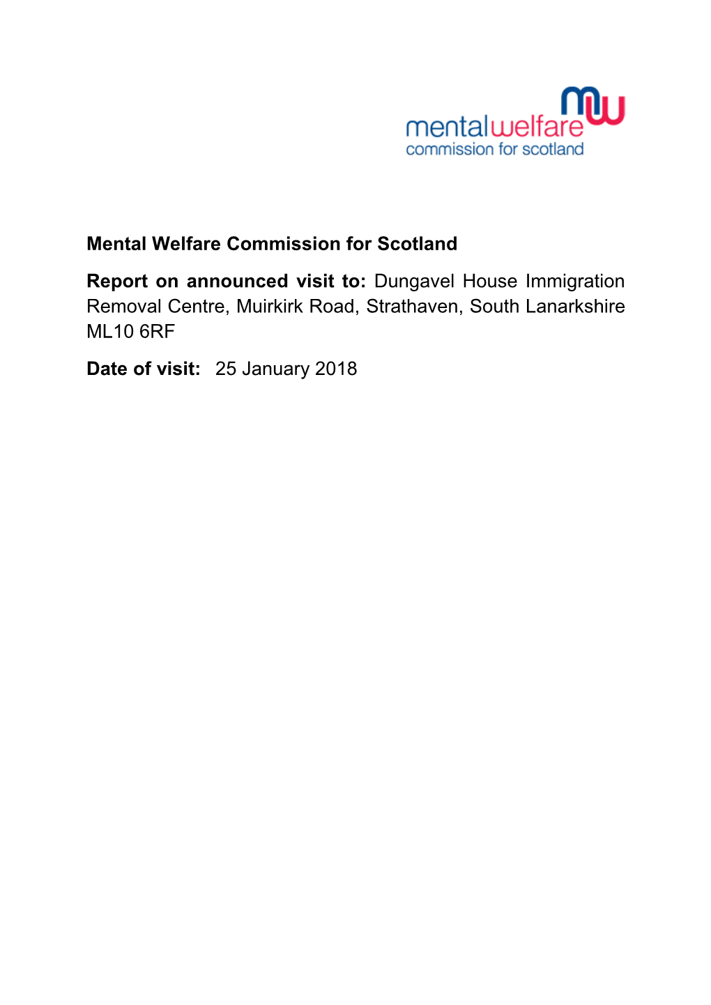 Mental Welfare Commission for Scotland Report on Announced Visit To: Dungavel House Immigration Removal Centre, Muirkirk Road, Strathaven, South Lanarkshire ML10 6RF